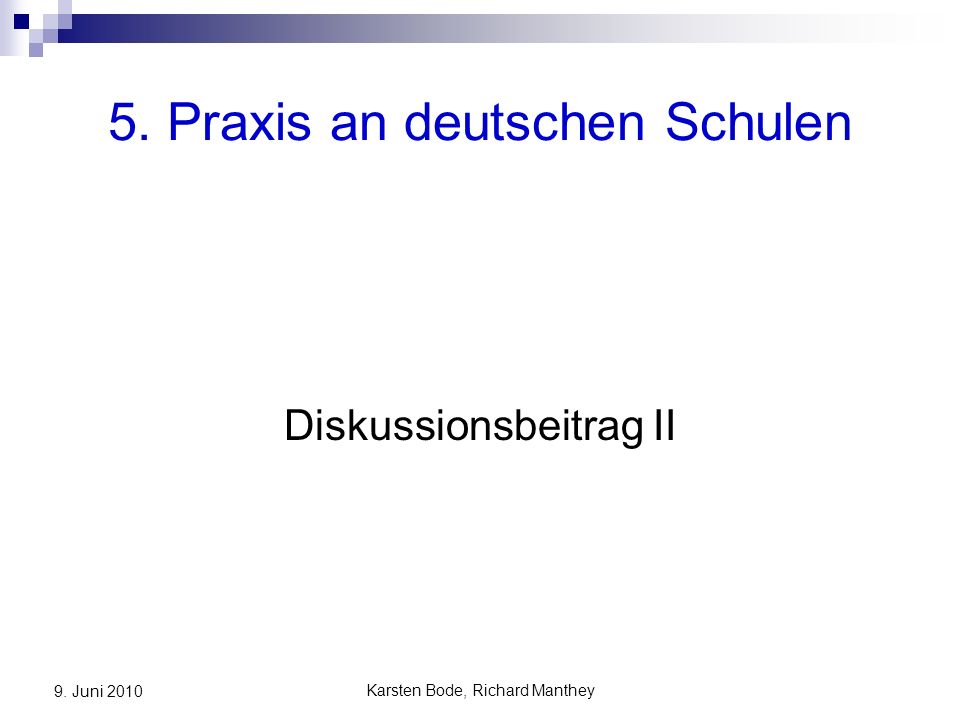 Karsten Bode, Richard Manthey 9. Juni Praxis an deutschen Schulen Diskussionsbeitrag II