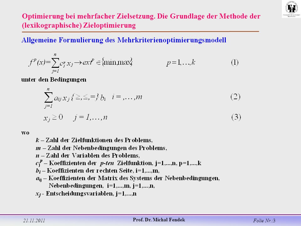 Prof. Dr. Michal Fendek Folie Nr.:3 Optimierung bei mehrfacher Zielsetzung.