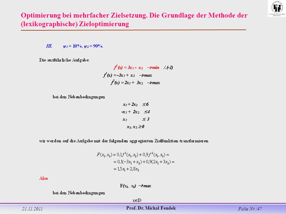 Prof. Dr. Michal Fendek Folie Nr.:47 Optimierung bei mehrfacher Zielsetzung.
