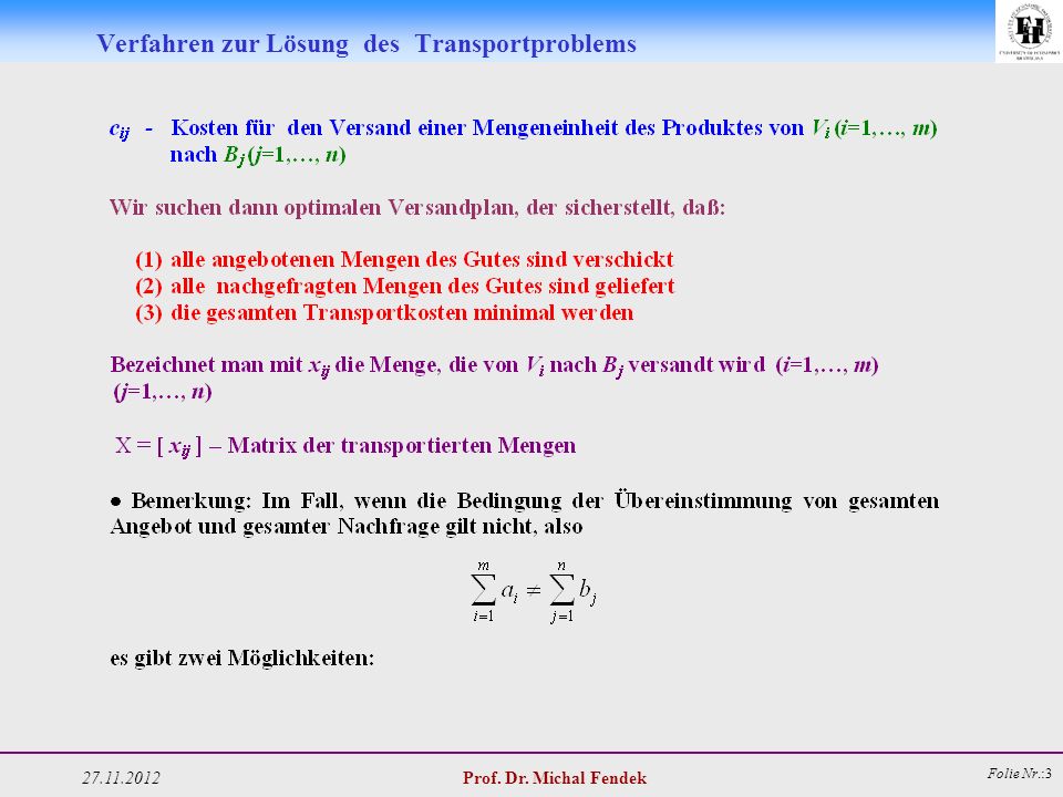 Prof. Dr. Michal Fendek Folie Nr.:3 Verfahren zur Lösung des Transportproblems