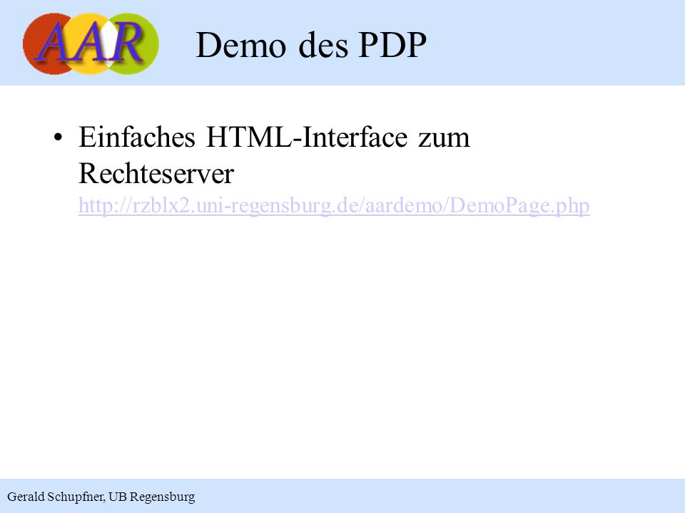 17 Gerald Schupfner, UB Regensburg Demo des PDP Einfaches HTML-Interface zum Rechteserver