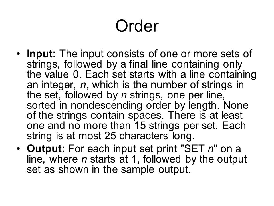 Order Input: The input consists of one or more sets of strings, followed by a final line containing only the value 0.