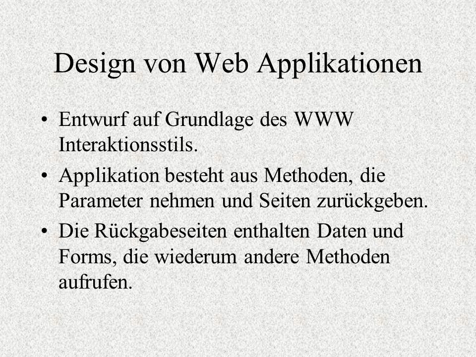 Design von Web Applikationen Entwurf auf Grundlage des WWW Interaktionsstils.
