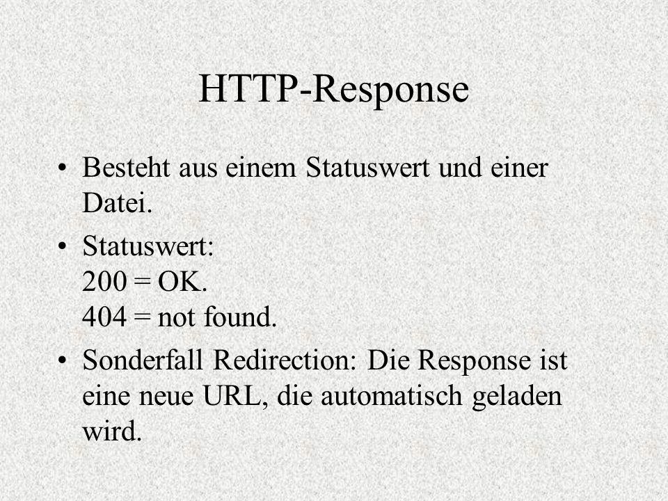 HTTP-Response Besteht aus einem Statuswert und einer Datei.