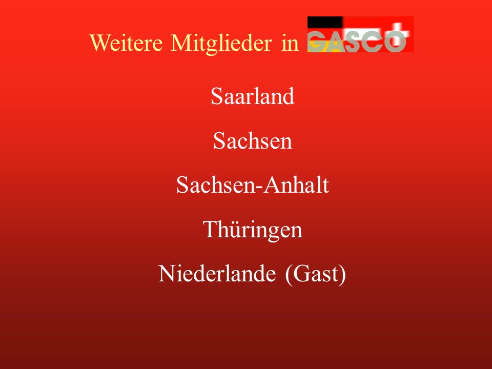Weitere Mitglieder in Saarland Sachsen Sachsen-Anhalt Thüringen Niederlande (Gast)