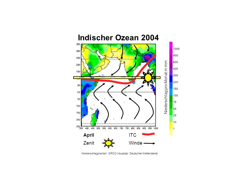 Niederschlag pro Monat in mm April WindeZenit ITC Indischer Ozean 2004 Niederschlagskarten: GPCC-Visualizer Deutscher Wetterdienst