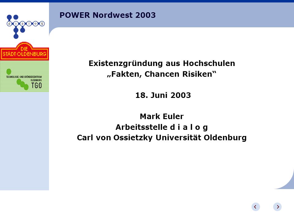 POWER Nordwest 2003 Existenzgründung aus Hochschulen Fakten, Chancen Risiken 18.