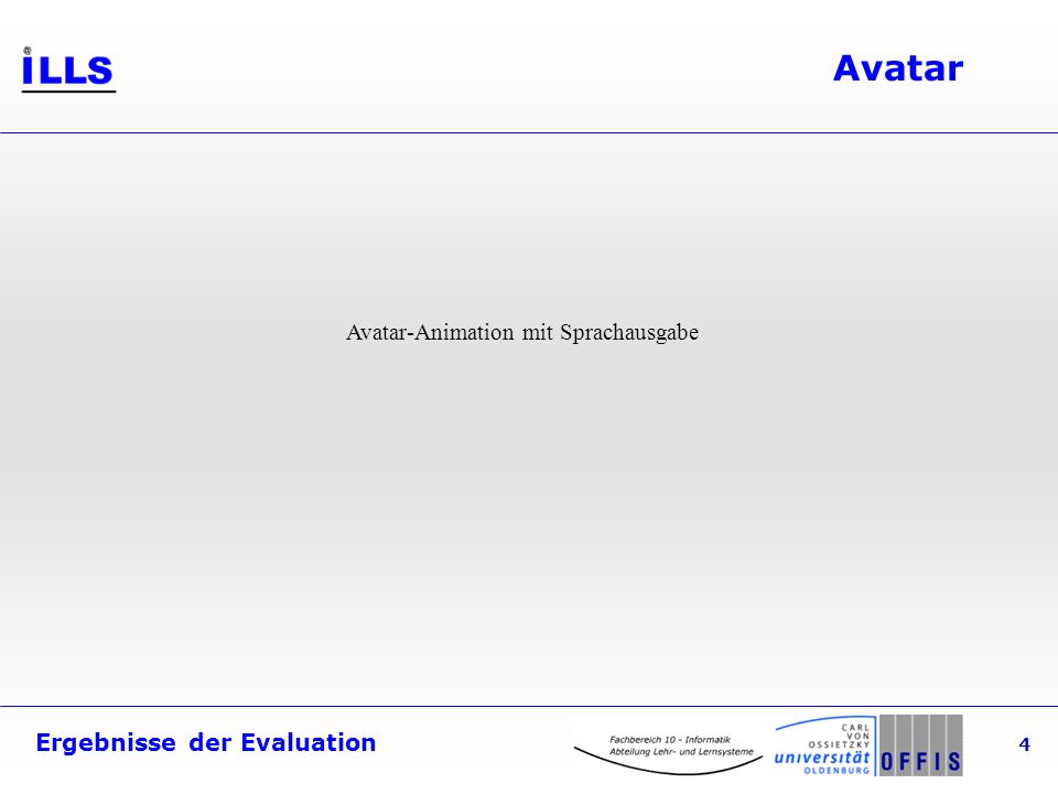 Ergebnisse der Evaluation 4 Avatar Avatar-Animation mit Sprachausgabe