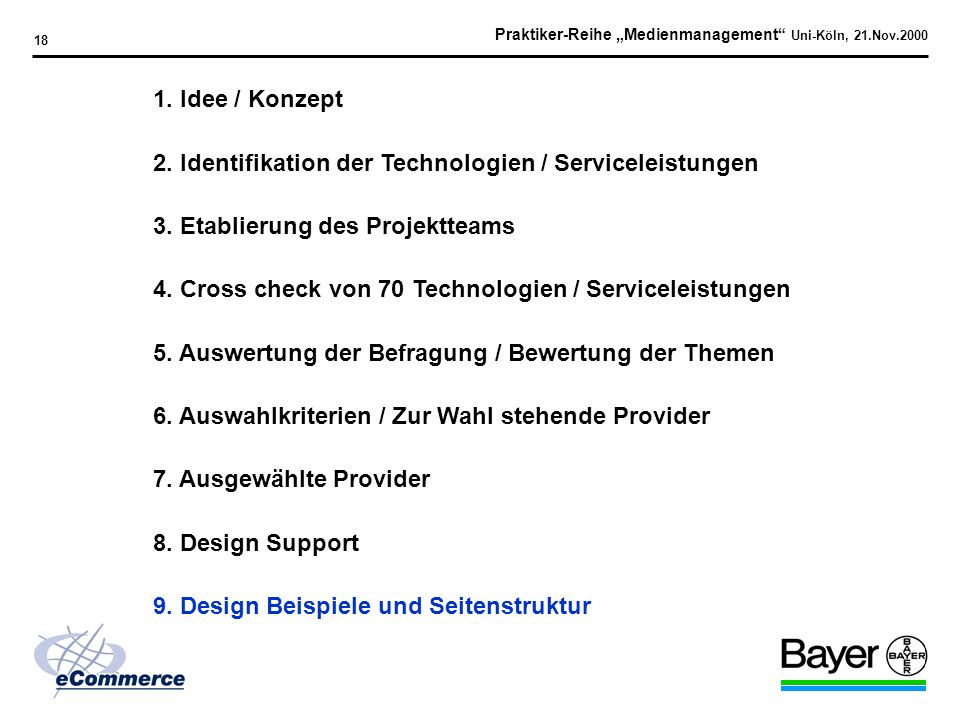 Praktiker-Reihe Medienmanagement Uni-Köln, 21.Nov Design Support Kriterien Design Vorschläge Farbzusammenspiel / Konzept Bereitschaft, Bayer Style Guide zu adaptieren Gewählte Firma:
