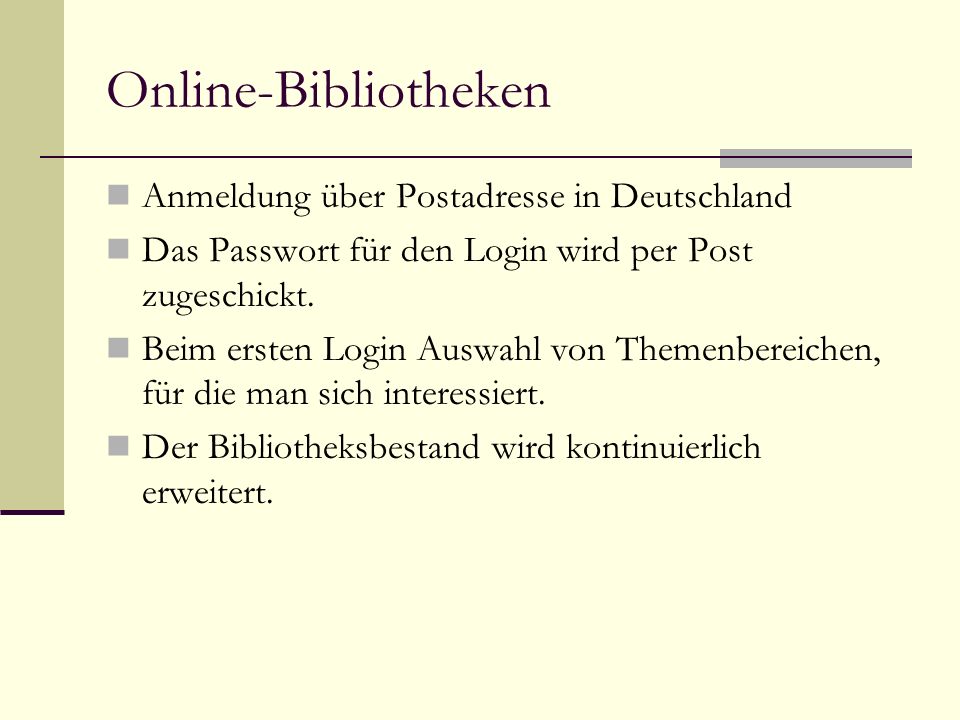 Online-Bibliotheken Anmeldung über Postadresse in Deutschland Das Passwort für den Login wird per Post zugeschickt.