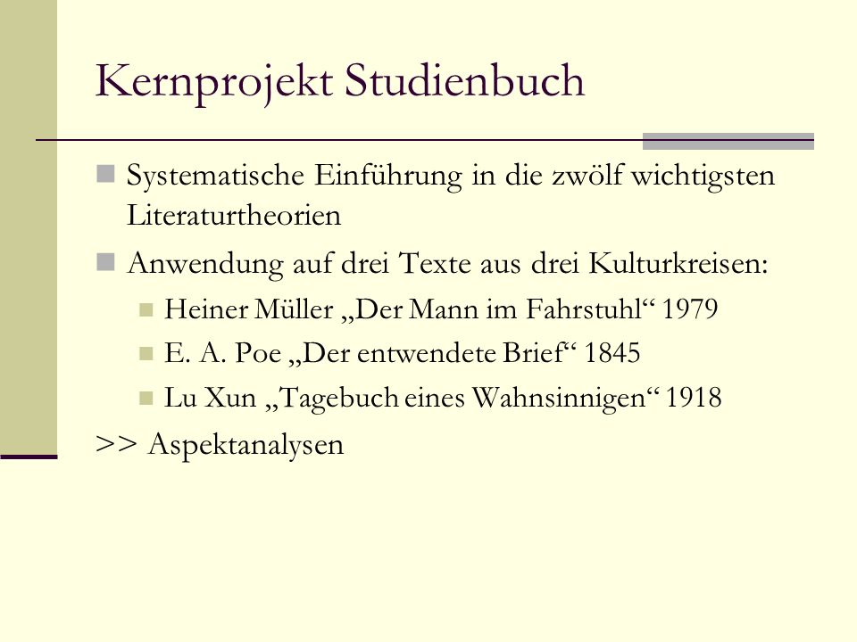 Kernprojekt Studienbuch Systematische Einführung in die zwölf wichtigsten Literaturtheorien Anwendung auf drei Texte aus drei Kulturkreisen: Heiner Müller Der Mann im Fahrstuhl 1979 E.