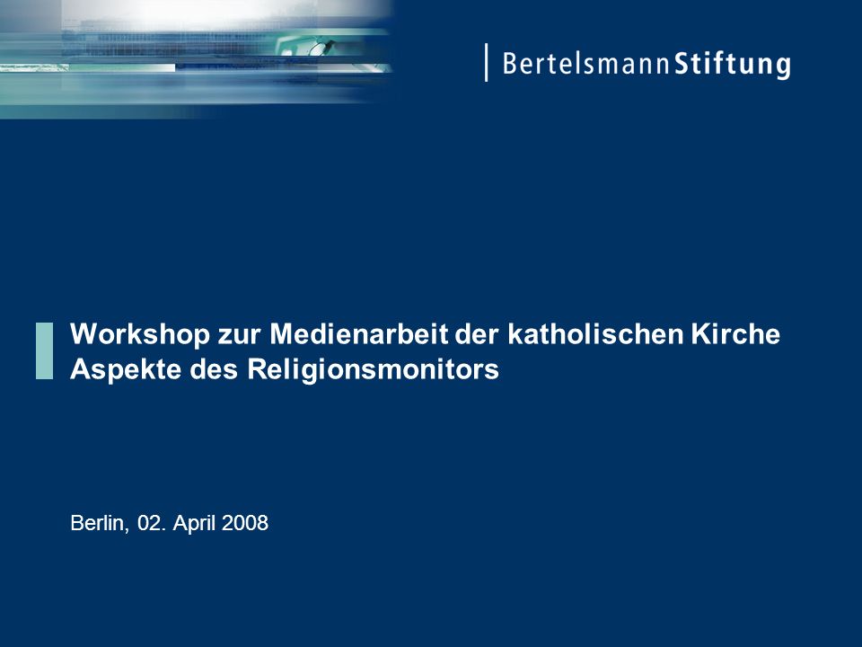 Workshop zur Medienarbeit der katholischen Kirche Aspekte des Religionsmonitors Berlin, 02.