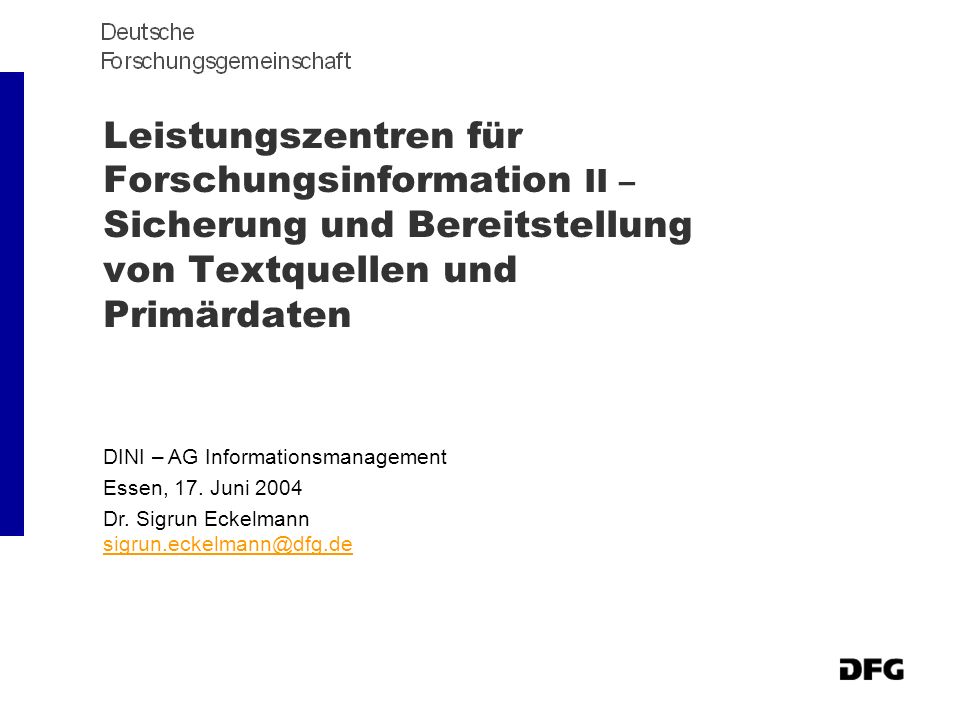 Leistungszentren für Forschungsinformation II – Sicherung und Bereitstellung von Textquellen und Primärdaten DINI – AG Informationsmanagement Essen, 17.