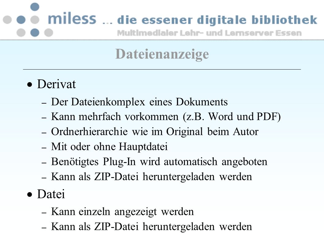 Derivat – Der Dateienkomplex eines Dokuments – Kann mehrfach vorkommen (z.B.