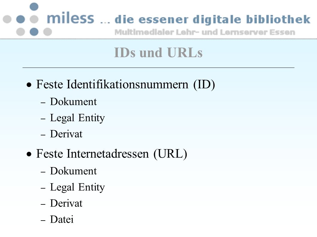 Feste Identifikationsnummern (ID) – Dokument – Legal Entity – Derivat Feste Internetadressen (URL) – Dokument – Legal Entity – Derivat – Datei IDs und URLs