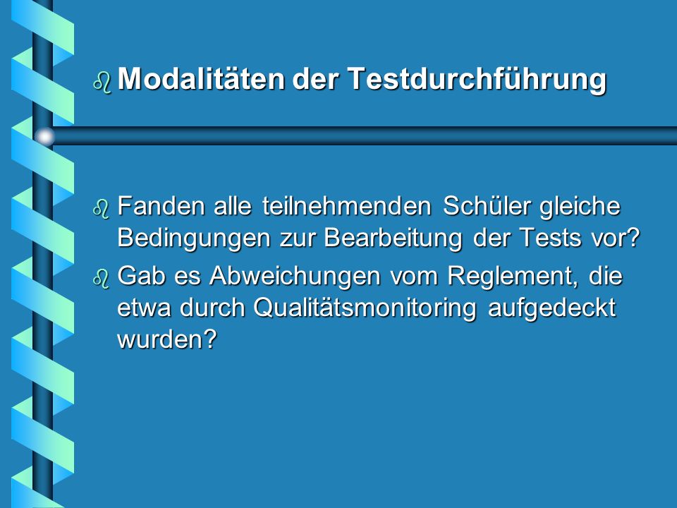b Modalitäten der Testdurchführung b Fanden alle teilnehmenden Schüler gleiche Bedingungen zur Bearbeitung der Tests vor.