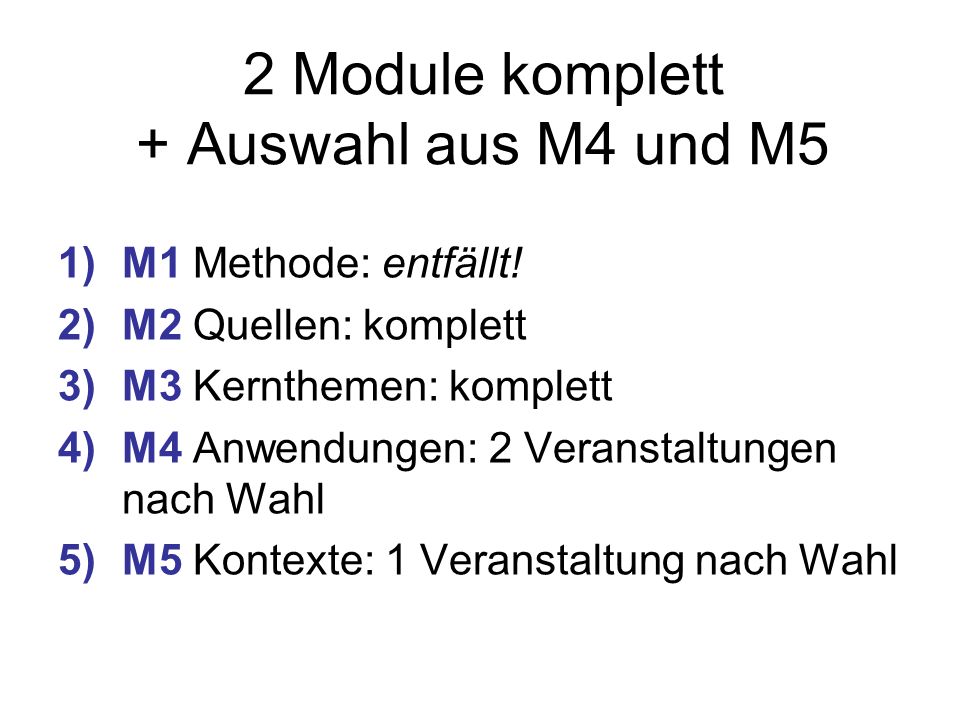 2 Module komplett + Auswahl aus M4 und M5 1)M1 Methode: entfällt.