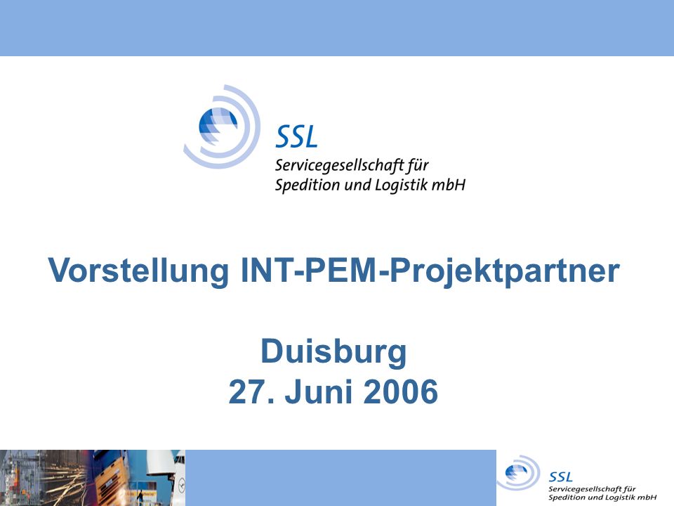 Vorstellung INT-PEM-Projektpartner Duisburg 27. Juni 2006