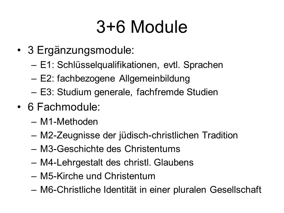 3+6 Module 3 Ergänzungsmodule: –E1: Schlüsselqualifikationen, evtl.