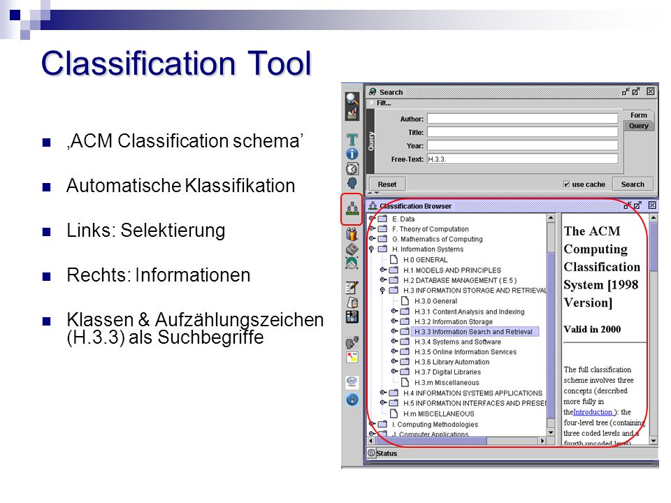 Classification Tool ACM Classification schema Automatische Klassifikation Links: Selektierung Rechts: Informationen Klassen & Aufzählungszeichen (H.3.3) als Suchbegriffe