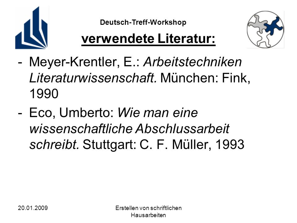 Deutsch-Treff-Workshop Erstellen von schriftlichen Hausarbeiten verwendete Literatur: -Meyer-Krentler, E.: Arbeitstechniken Literaturwissenschaft.