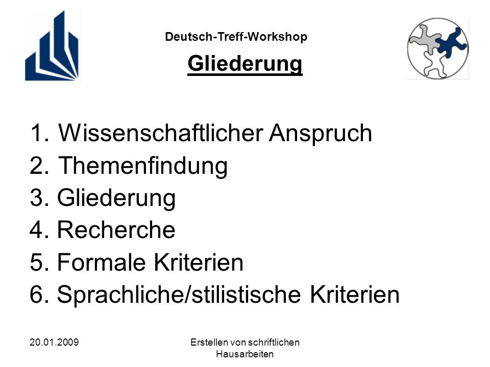 Deutsch-Treff-Workshop Erstellen von schriftlichen Hausarbeiten Gliederung 1.Wissenschaftlicher Anspruch 2.Themenfindung 3.