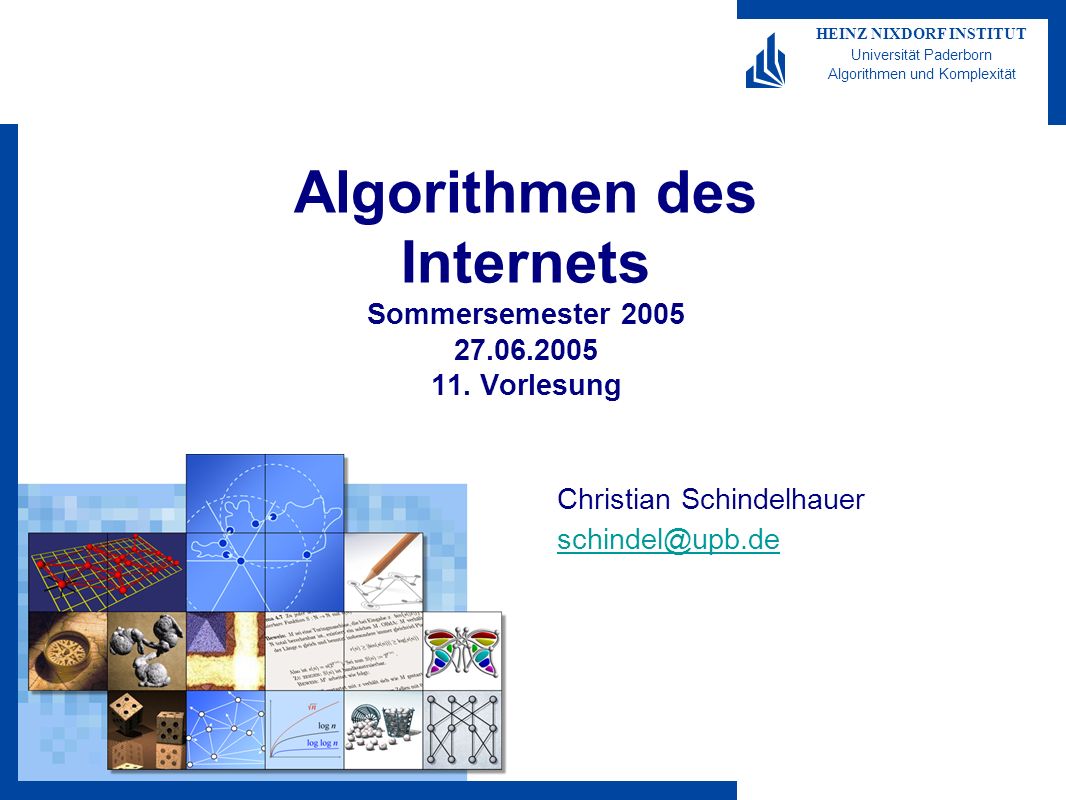 HEINZ NIXDORF INSTITUT Universität Paderborn Algorithmen und Komplexität Algorithmen des Internets Sommersemester