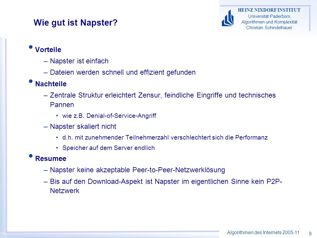 Algorithmen des Internets HEINZ NIXDORF INSTITUT Universität Paderborn Algorithmen und Komplexität Christian Schindelhauer 9 Wie gut ist Napster.