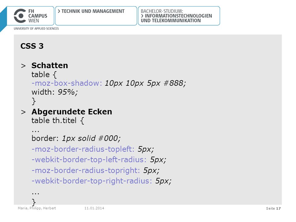 Seite 17 CSS 3 >Schatten table { -moz-box-shadow: 10px 10px 5px #888; width: 95%; } >Abgerundete Ecken table th.titel {...