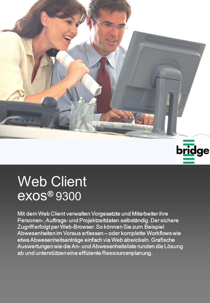 exos ® 9300 Web Client Mit dem Web Client verwalten Vorgesetzte und Mitarbeiter ihre Personen-, Auftrags- und Projektzeitdaten selbständig.