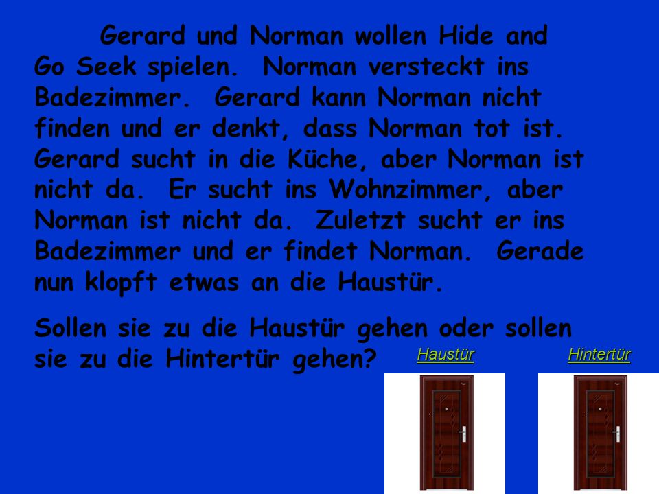 Gerard und Norman wollen Hide and Go Seek spielen.
