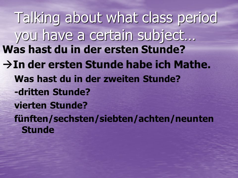 Üben wir. Ask your partner the following questions– beantworte auf deutsch.