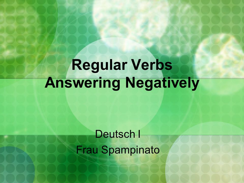 Regular Verbs Answering Negatively Deutsch I Frau Spampinato
