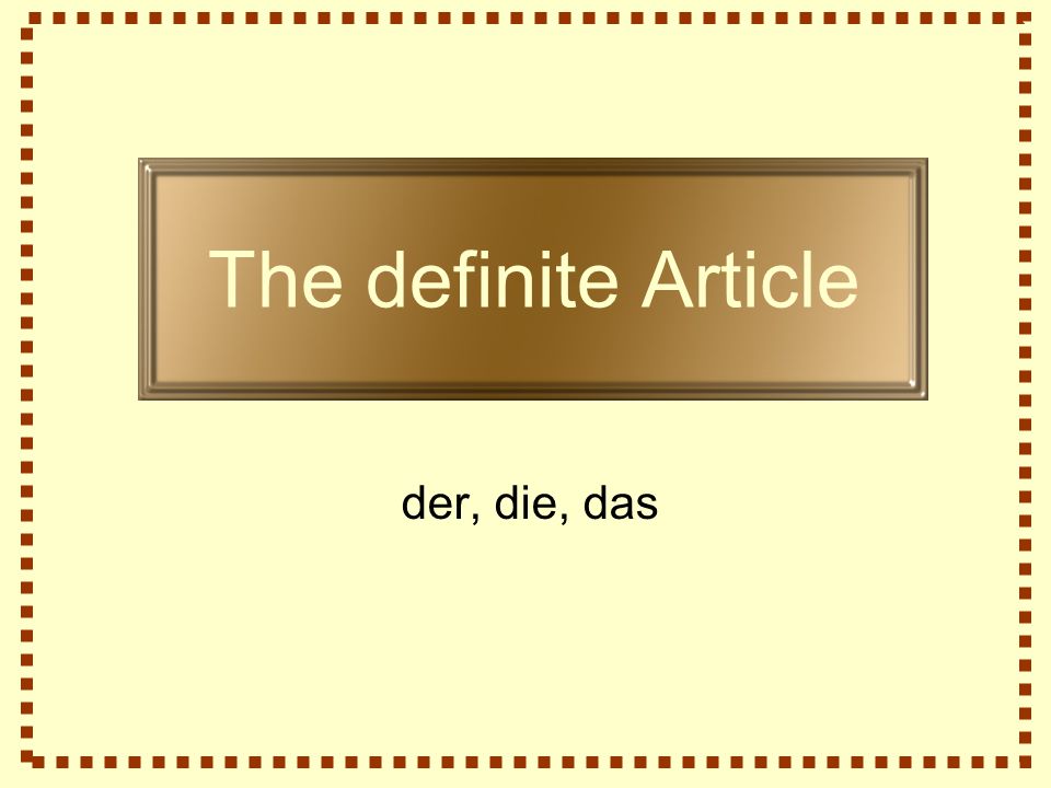 The definite Article der, die, das