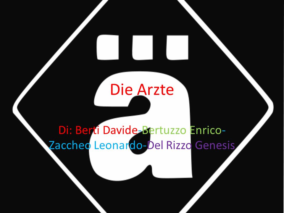 Die Arzte Di: Berti Davide-Bertuzzo Enrico- Zaccheo Leonardo-Del Rizzo Genesis