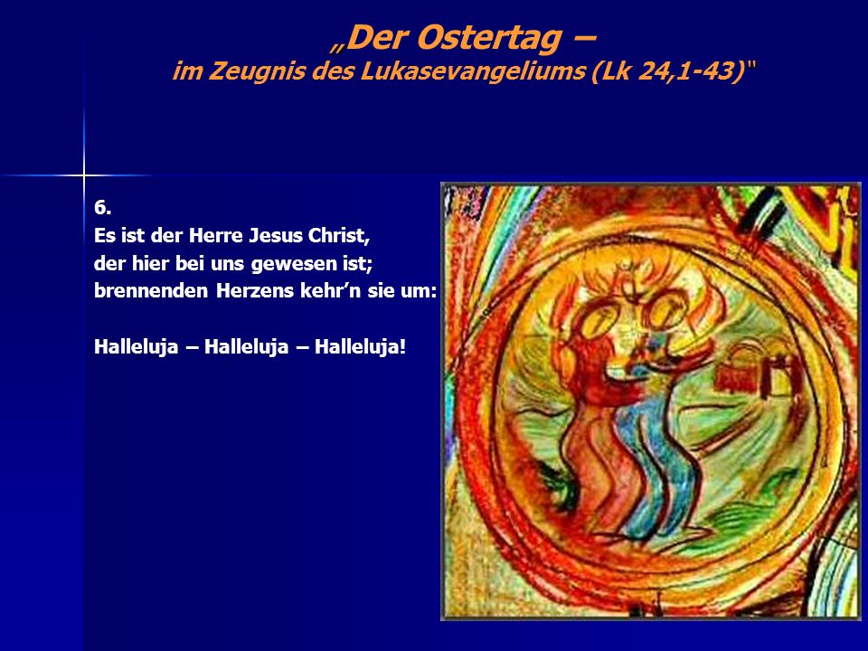 Der Ostertag – im Zeugnis des Lukasevangeliums (Lk 24,1-43) 6.
