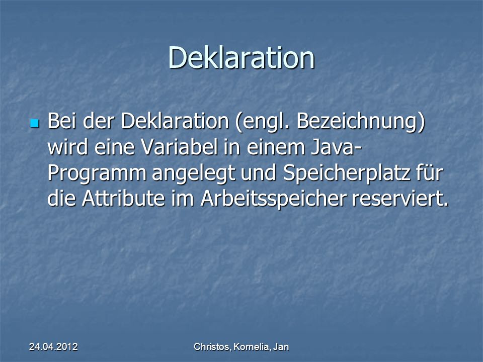 Christos, Kornelia, Jan Deklaration Bei der Deklaration (engl.