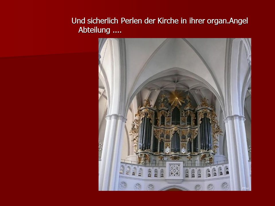 Und sicherlich Perlen der Kirche in ihrer organ.Angel Abteilung....