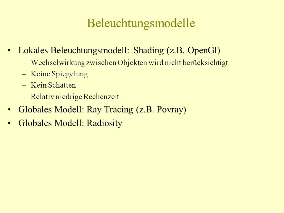 Beleuchtungsmodelle Lokales Beleuchtungsmodell: Shading (z.B.