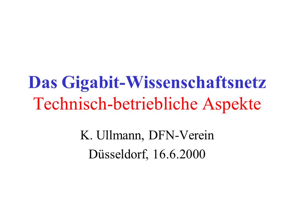 Das Gigabit-Wissenschaftsnetz Technisch-betriebliche Aspekte K.