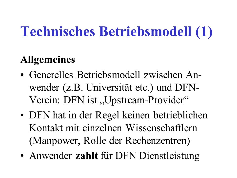Technisches Betriebsmodell (1) Allgemeines Generelles Betriebsmodell zwischen An- wender (z.B.