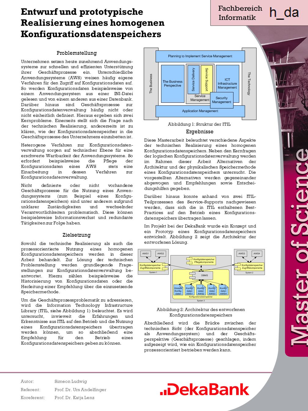 Entwurf und prototypische Realisierung eines homogenen Konfigurationsdatenspeichers Autor:Simeon Ludwig Referent:Prof.