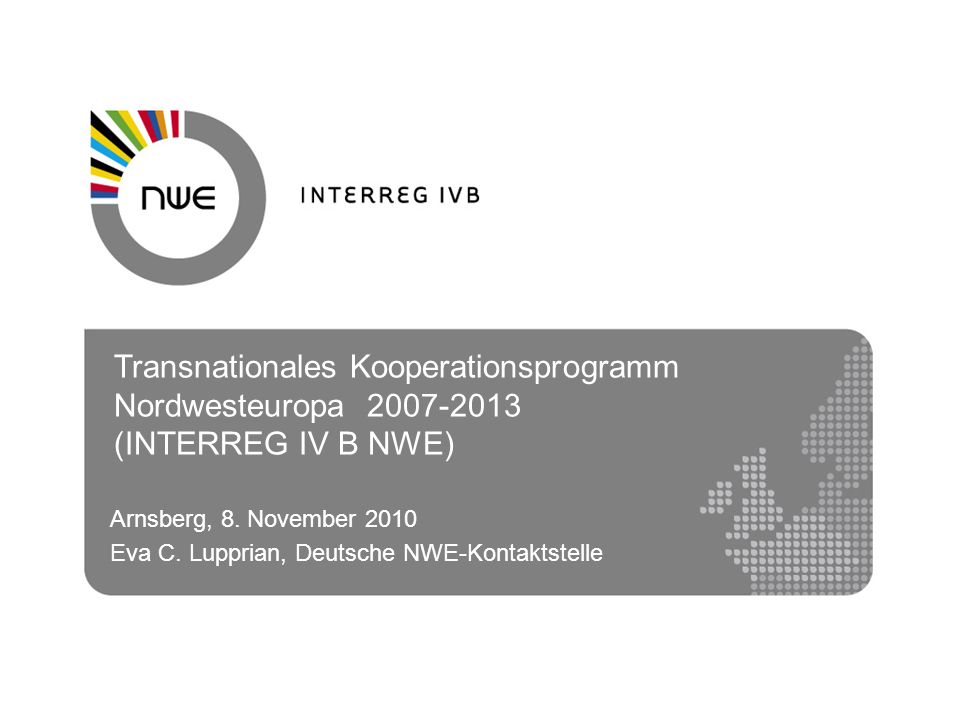 Transnationales Kooperationsprogramm Nordwesteuropa (INTERREG IV B NWE) Arnsberg, 8.