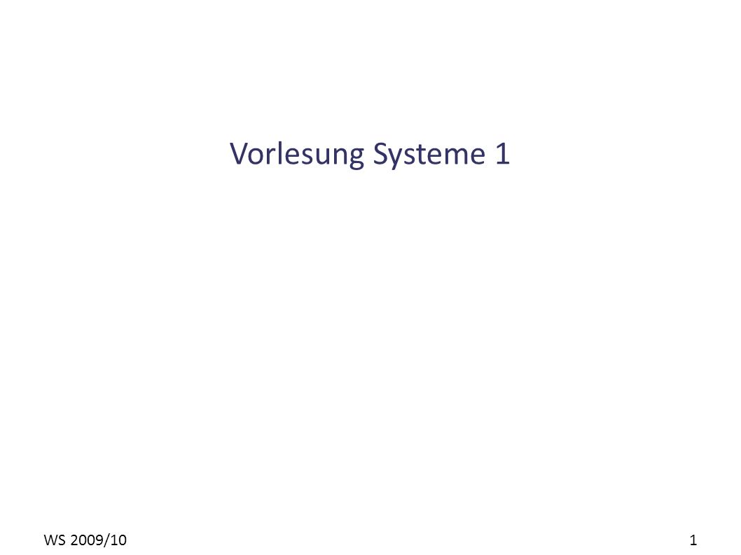 WS 2009/10 1 Vorlesung Systeme 1
