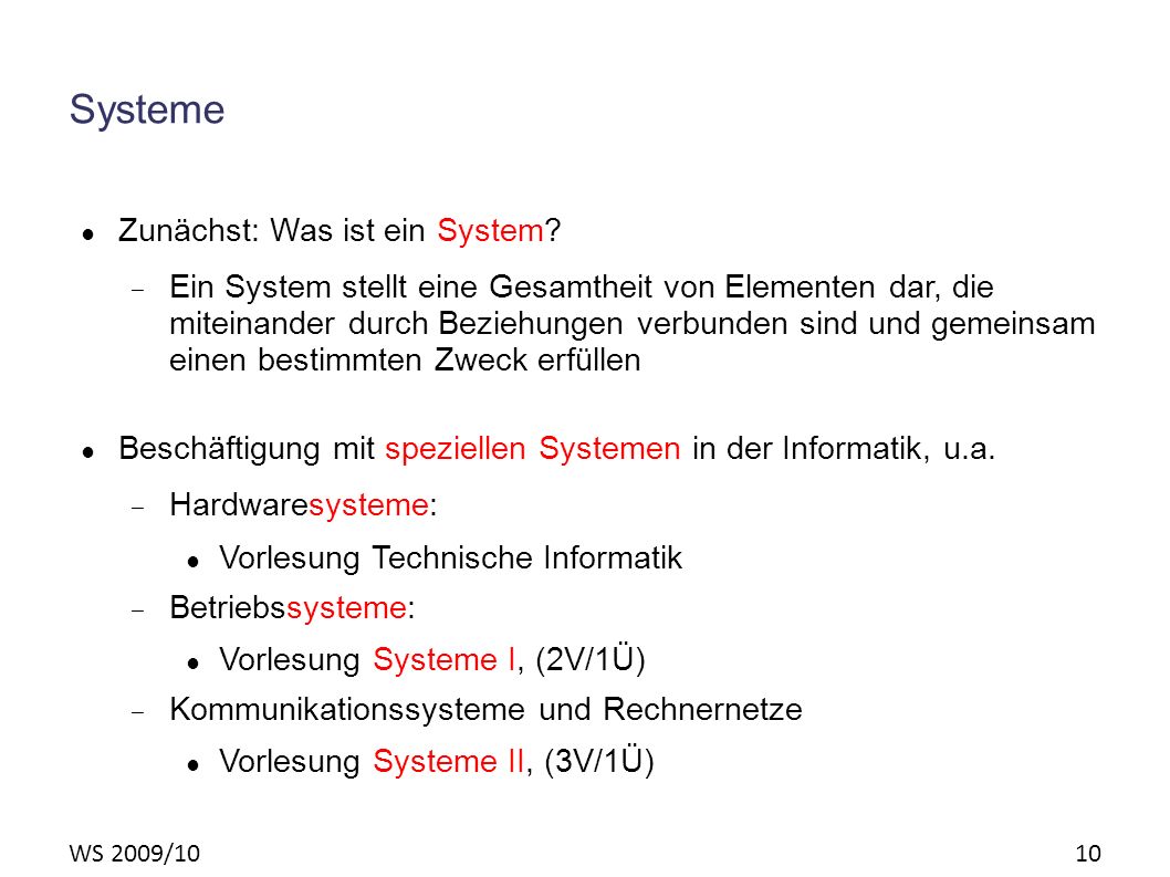 WS 2009/10 10 Systeme Zunächst: Was ist ein System.