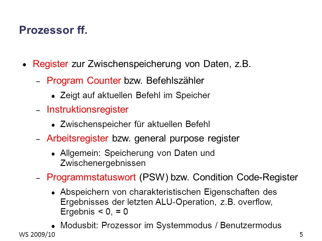 WS 2009/10 5 Prozessor ff. Register zur Zwischenspeicherung von Daten, z.B.