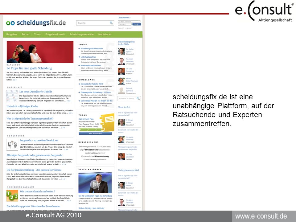 e.Consult AG 2010 scheidungsfix.de ist eine unabhängige Plattform, auf der Ratsuchende und Experten zusammentreffen.