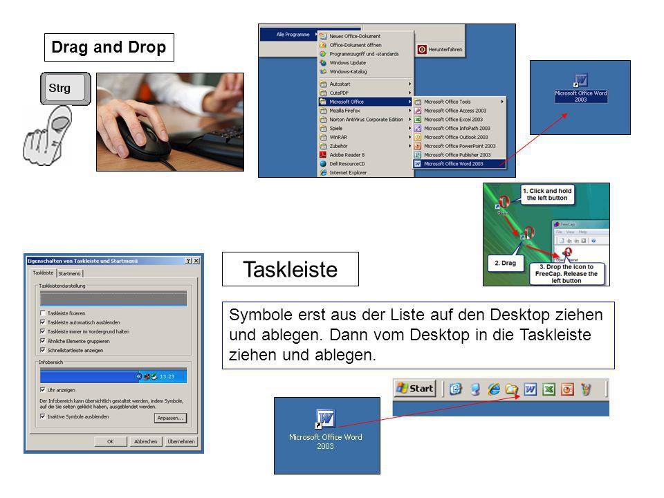 Taskleiste Drag and Drop Symbole erst aus der Liste auf den Desktop ziehen und ablegen.