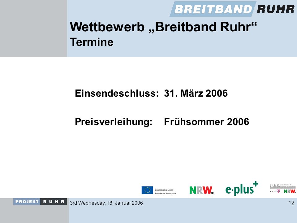 3rd Wednesday, 18. Januar Wettbewerb Breitband Ruhr Termine Einsendeschluss: 31.