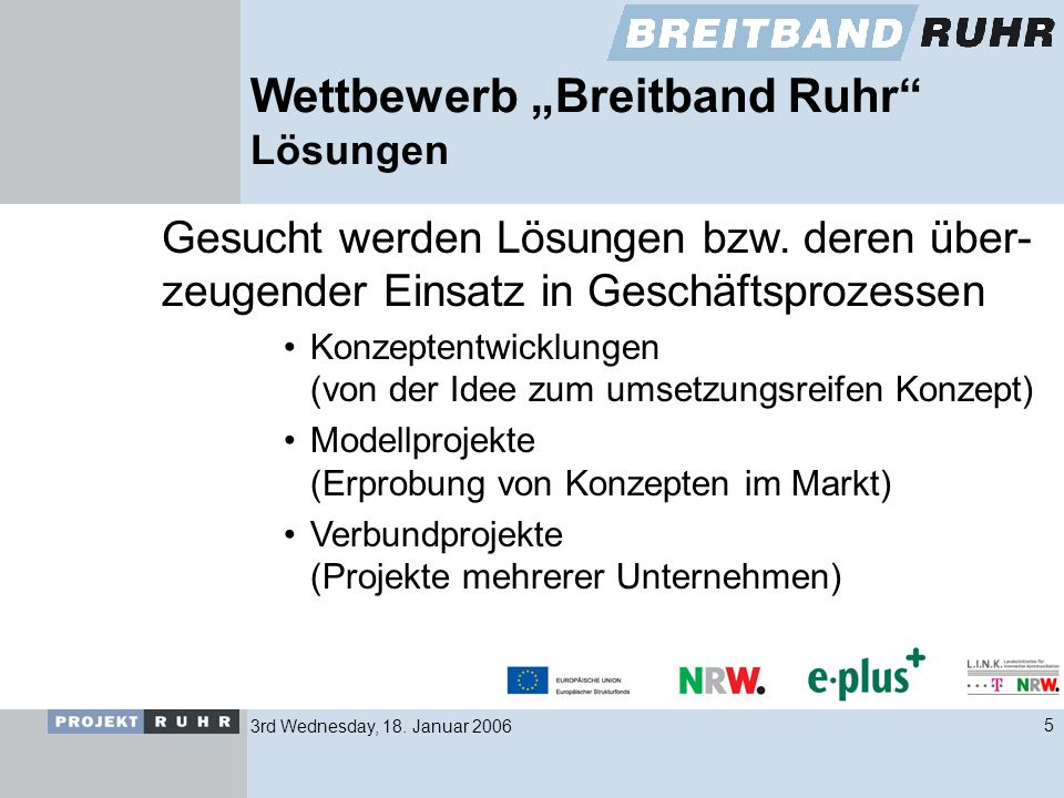 3rd Wednesday, 18. Januar Wettbewerb Breitband Ruhr Lösungen Gesucht werden Lösungen bzw.